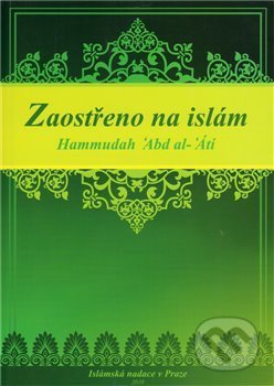 Kniha: Zaostřeno na islám (Hammudah Abd al-‘Átí). Ústředí muslimských obcí, 2011 Kniha: Zaostřeno na islám (Hammudah Abd al-‘Átí). Ústředí muslimských obcí, 2011