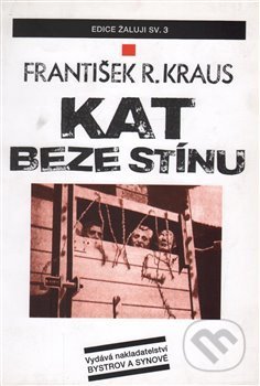 Kniha: Kat beze stínu (František R. Kraus). Bystrov a synové, 2000 Kniha: Kat beze stínu (František R. Kraus). Bystrov a synové, 2000