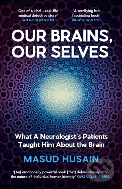 Kniha: Our Brains, Our Selves (Masud Husain). Canongate Books, 2026 Kniha: Our Brains, Our Selves (Masud Husain). Canongate Books, 2026