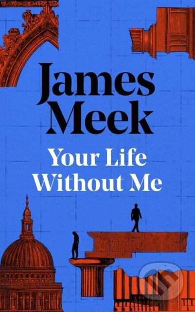 Kniha: Your Life Without Me (James Meek). Canongate Books, 2026 Kniha: Your Life Without Me (James Meek). Canongate Books, 2026