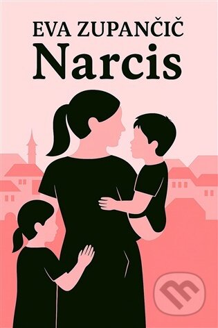 Kniha: Narcis (Eva Zupančič). Zupančič Eva, 2026 Kniha: Narcis (Eva Zupančič). Zupančič Eva, 2026