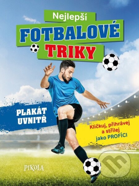 Kniha: Nejlepší fotbalové triky (Sandra Noa). Pikola, 2026 Kniha: Nejlepší fotbalové triky (Sandra Noa). Pikola, 2026