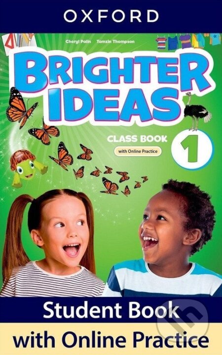 Kniha: Brighter Ideas 1 Classbook Pack with Online Practice (Cheryl Palin Tamzin a Thompso). Oxford University Press, 2024 Kniha: Brighter Ideas 1 Classbook Pack with Online Practice (Cheryl Palin Tamzin a Thompso). Oxford University Press, 2024