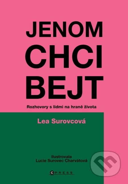 Kniha: Jenom chci bejt (Lea Surovcová). CPRESS, 2026 Kniha: Jenom chci bejt (Lea Surovcová). CPRESS, 2026