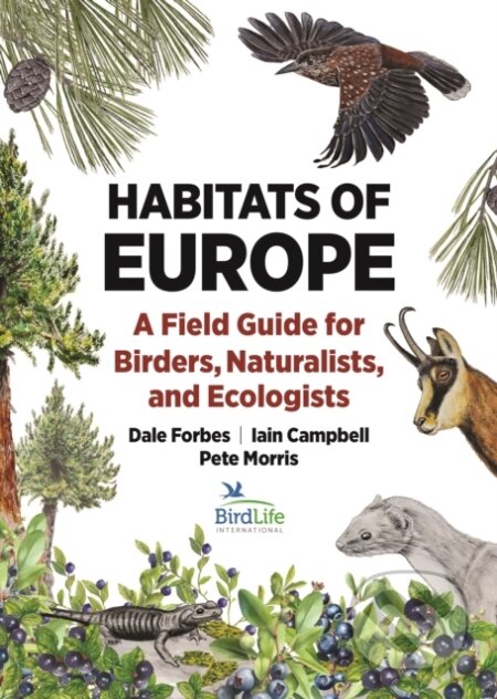 Kniha: Habitats of Europe (Dale Forbes, Pete Morris a Iain Campbell). Princeton University Press, 2025 Kniha: Habitats of Europe (Dale Forbes, Pete Morris a Iain Campbell). Princeton University Press, 2025