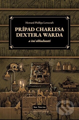 Kniha: Prípad Charlesa Dextera Warda a iné obludnosti (Howard Phillips Lovecraft). Sol Noctis, 2026 Kniha: Prípad Charlesa Dextera Warda a iné obludnosti (Howard Phillips Lovecraft). Sol Noctis, 2026
