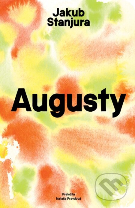 Kniha: Augusty (Jakub Stanjura). Literárna bašta, 2026 Kniha: Augusty (Jakub Stanjura). Literárna bašta, 2026