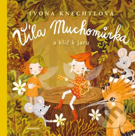 Kniha: Víla Muchomůrka: Klíč k jaru (Ivona Knechtlová). Mladá fronta, 2026 Kniha: Víla Muchomůrka: Klíč k jaru (Ivona Knechtlová). Mladá fronta, 2026
