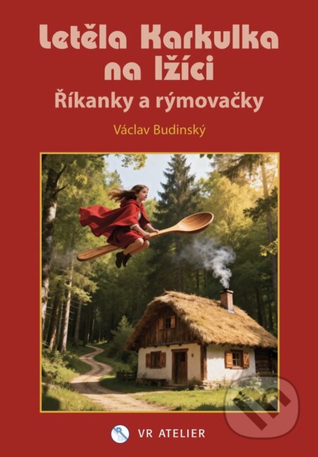 Kniha: Letěla Karkulka na lžíci (Václav Budinský). VR ATELIER, 2026 Kniha: Letěla Karkulka na lžíci (Václav Budinský). VR ATELIER, 2026