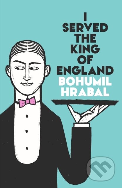 Kniha: I Served The King Of England (Bohumil Hrabal). Vintage, 2026 Kniha: I Served The King Of England (Bohumil Hrabal). Vintage, 2026