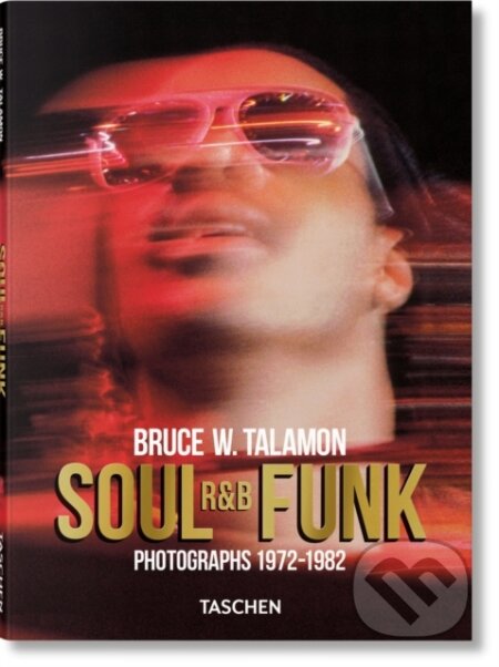 Kniha: Bruce W. Talamon. Soul. R&B. Funk. Photographs 1972–1982 (Taschen). Taschen, 2026 Kniha: Bruce W. Talamon. Soul. R&B. Funk. Photographs 1972–1982 (Taschen). Taschen, 2026