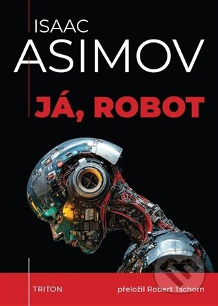 Kniha: Já, robot (Isaac Asimov). Triton, 2026 Kniha: Já, robot (Isaac Asimov). Triton, 2026