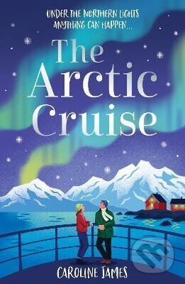 Kniha: Arctic Cruise (Caroline James). HarperCollins Publishers, 2026 Kniha: Arctic Cruise (Caroline James). HarperCollins Publishers, 2026