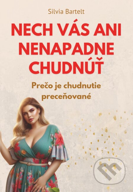 Kniha: Nech vás ani nenapadne chudnúť (Silvia Bartelt). Blue RAT Production, 2026 Kniha: Nech vás ani nenapadne chudnúť (Silvia Bartelt). Blue RAT Production, 2026
