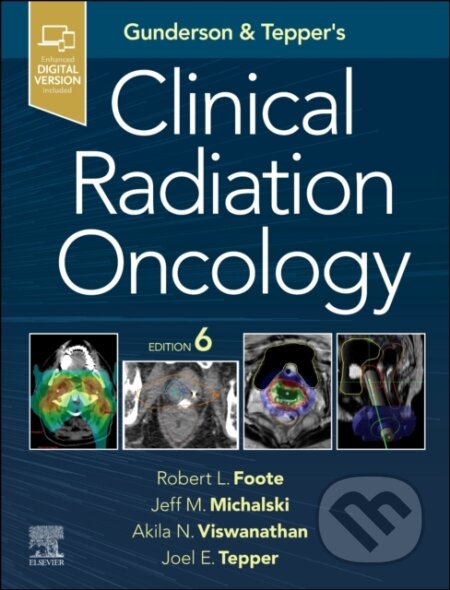 Kniha: Gunderson and Tepper's Clinical Radiation Oncology (Akila, MD, MPH, MSc Viswanathan, Robert L., MD Foote, Joel E. Tepper, Jeff M., MBA, FACR a FASTRO Michalski). Churchill Livingstone, 2025 Kniha: Gunderson and Tepper's Clinical Radiation Oncology (Akila, MD, MPH, MSc Viswanathan, Robert L., MD Foote, Joel E. Tepper, Jeff M., MBA, FACR a FASTRO Michalski). Churchill Livingstone, 2025