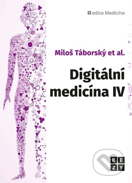 Kniha: Digitální medicína IV (Miloš Táborský). Eezy Publishing, 2026 Kniha: Digitální medicína IV (Miloš Táborský). Eezy Publishing, 2026
