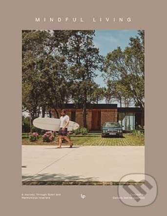 Kniha: Mindful Living (Daniela Santos). Loft Publications, 2025 Kniha: Mindful Living (Daniela Santos). Loft Publications, 2025