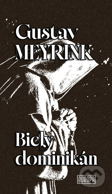 Kniha: Biely dominikán (Gustav Meyrink). Európa, 2026 Kniha: Biely dominikán (Gustav Meyrink). Európa, 2026