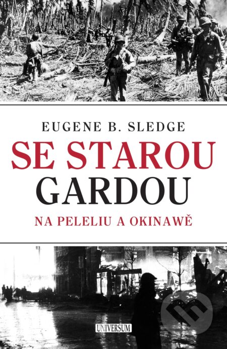 E-kniha: Se starou gardou: Na Peleliu a Okinawě (E. B. Sledge). X Nakladatelství Universum, 2025 E-kniha: Se starou gardou: Na Peleliu a Okinawě (E. B. Sledge). X Nakladatelství Universum, 2025