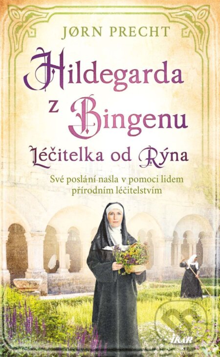 E-kniha: Hildegarda z Bingenu (Jorn Precht). Ikar CZ, 2026 E-kniha: Hildegarda z Bingenu (Jorn Precht). Ikar CZ, 2026
