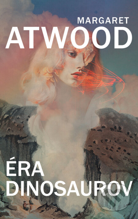 Kniha: Éra dinosaurov (Margaret Atwood). Slovart, 2026 Kniha: Éra dinosaurov (Margaret Atwood). Slovart, 2026