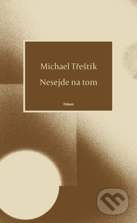 Kniha: Nesejde na tom (Michael Třeštík). Odeon CZ, 2026 Kniha: Nesejde na tom (Michael Třeštík). Odeon CZ, 2026