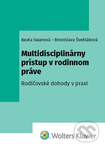 Kniha: Multidisciplinárny prístup v rodinnom práve (Beata Swanová a Bronislava Švehláková). Wolters Kluwer, 2026 Kniha: Multidisciplinárny prístup v rodinnom práve (Beata Swanová a Bronislava Švehláková). Wolters Kluwer, 2026