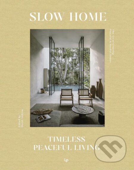 Kniha: Slow Home: Architecture and Interiors for a Gentle Life (Loft Publications). Loft Publications, 2025 Kniha: Slow Home: Architecture and Interiors for a Gentle Life (Loft Publications). Loft Publications, 2025