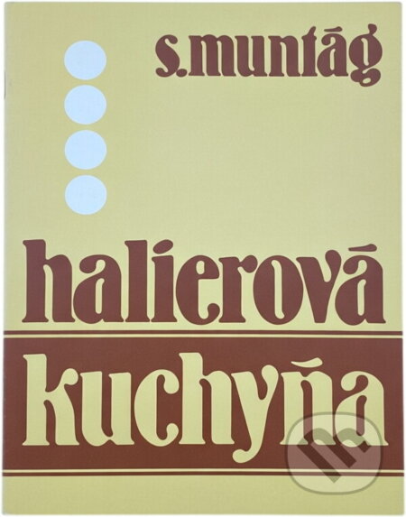 Kniha: Halierová kuchyňa (Stanislav Muntág). , 1991 Kniha: Halierová kuchyňa (Stanislav Muntág). , 1991