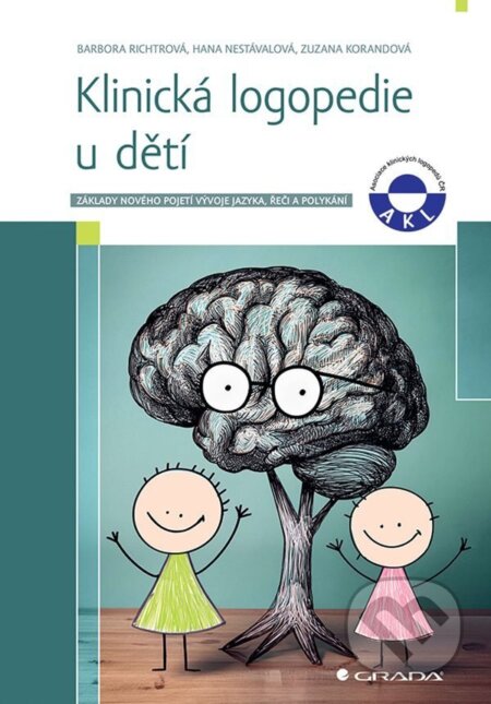 Kniha: Klinická logopedie u dětí (Barbora Richtrová, Hana Nestávalová a Zuzana Korandová). Grada, 2026 Kniha: Klinická logopedie u dětí (Barbora Richtrová, Hana Nestávalová a Zuzana Korandová). Grada, 2026