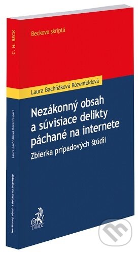 Kniha: Nezákonný obsah a súvisiace delikty páchané na internete (Laura Bachňáková Rózenfeldová). C. H. Beck, 2026 Kniha: Nezákonný obsah a súvisiace delikty páchané na internete (Laura Bachňáková Rózenfeldová). C. H. Beck, 2026