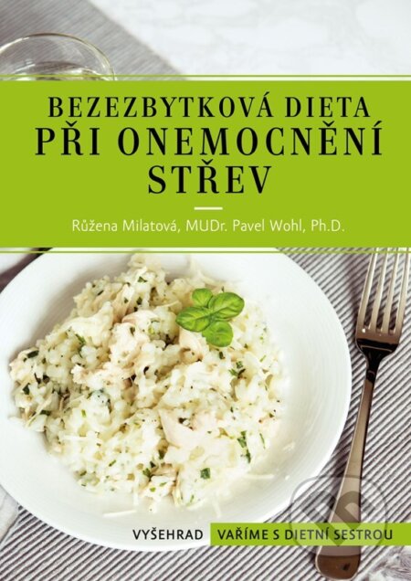 Kniha: Bezezbytková dieta při onemocnění střev (Růžena Milatová a Pavel Wohl). Vyšehrad, 2026 Kniha: Bezezbytková dieta při onemocnění střev (Růžena Milatová a Pavel Wohl). Vyšehrad, 2026