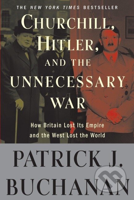 Kniha: Churchill, Hitler, and "The Unnecessary War" (Patrick J. Buchanan). Random House, 2009 Kniha: Churchill, Hitler, and "The Unnecessary War" (Patrick J. Buchanan). Random House, 2009