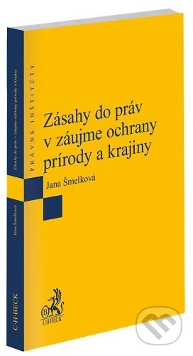 Kniha: Zásahy do práv v záujme ochrany prírody a krajiny (Jana Šmelková). C. H. Beck, 2026 Kniha: Zásahy do práv v záujme ochrany prírody a krajiny (Jana Šmelková). C. H. Beck, 2026