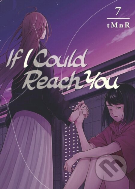Kniha: If I Could Reach You 7 (tMnR). Kodansha Comics, 2022 Kniha: If I Could Reach You 7 (tMnR). Kodansha Comics, 2022