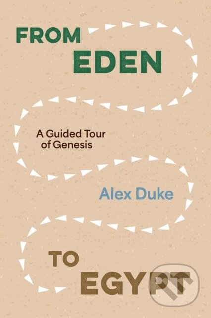 Kniha: From Eden to Egypt (Alex Duke). Zondervan, 2025 Kniha: From Eden to Egypt (Alex Duke). Zondervan, 2025
