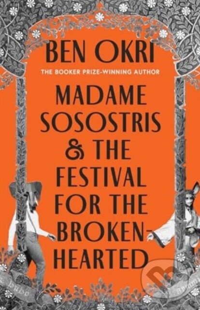 Kniha: Madame Sosostris & the Festival for the Broken-Hearted (Ben Okri). Apollo, 2025 Kniha: Madame Sosostris & the Festival for the Broken-Hearted (Ben Okri). Apollo, 2025