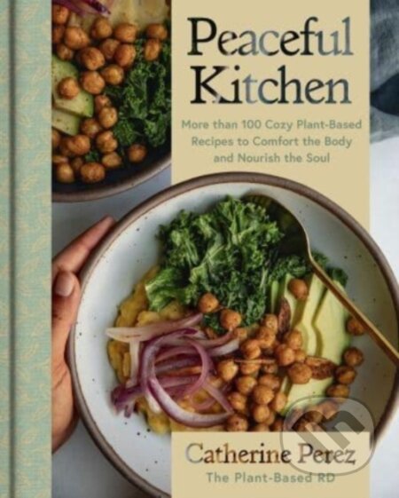 Kniha: Peaceful Kitchen (Catherine Perez). HarperOne, 2024 Kniha: Peaceful Kitchen (Catherine Perez). HarperOne, 2024