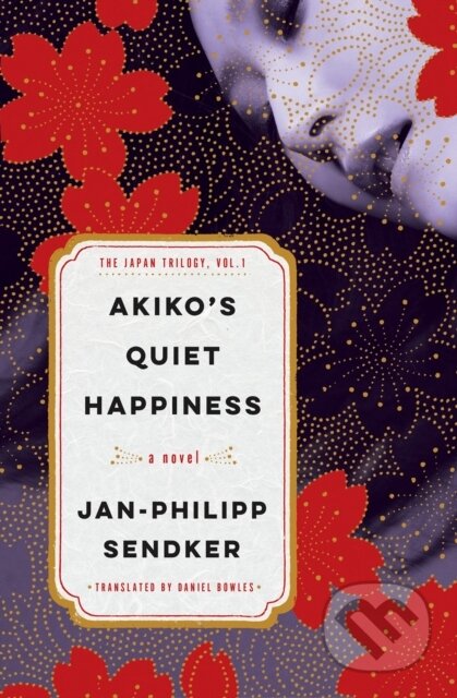 Kniha: Akiko's Quiet Happiness (Daniel Bowles a Jan-Philipp Sendker). Other Press, 2026 Kniha: Akiko's Quiet Happiness (Daniel Bowles a Jan-Philipp Sendker). Other Press, 2026