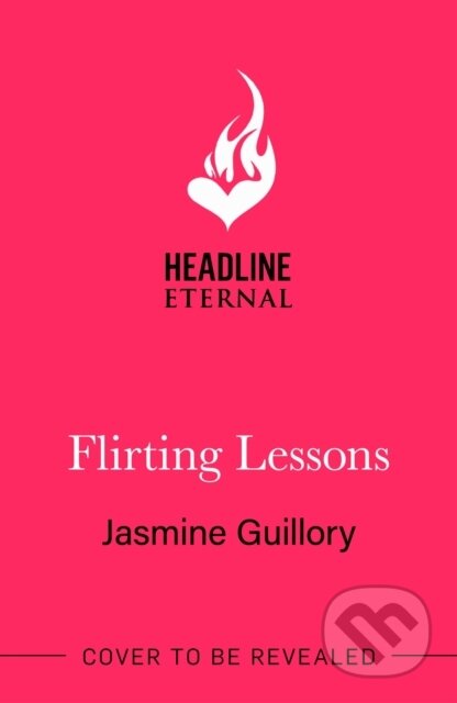 Kniha: Flirting Lessons (Jasmine Guillory). Headline Eternal, 2025 Kniha: Flirting Lessons (Jasmine Guillory). Headline Eternal, 2025