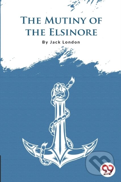 Kniha: The Mutiny of the Elsinore (Jack London). , 2022 Kniha: The Mutiny of the Elsinore (Jack London). , 2022