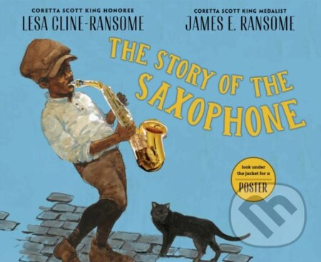 Kniha: The Story of the Saxophone (Lesa Cline-Ransome). Holiday house, 2025 Kniha: The Story of the Saxophone (Lesa Cline-Ransome). Holiday house, 2025
