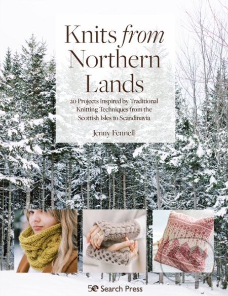 Kniha: Knits from Northern Lands (Jenny Fennell). Search Press, 2021 Kniha: Knits from Northern Lands (Jenny Fennell). Search Press, 2021