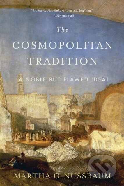 Kniha: The Cosmopolitan Tradition (Martha C. Nussbaum). Harvard University Press, 2021 Kniha: The Cosmopolitan Tradition (Martha C. Nussbaum). Harvard University Press, 2021