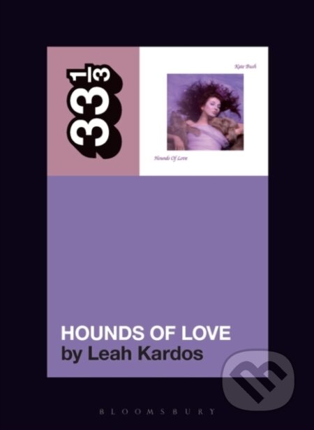 Kniha: Kate Bush's Hounds Of Love (Dr. Leah Kardos). Bloomsbury, 2024 Kniha: Kate Bush's Hounds Of Love (Dr. Leah Kardos). Bloomsbury, 2024