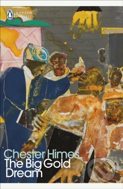 Kniha: The Big Gold Dream (Chester Himes). Penguin Classics, 2024 Kniha: The Big Gold Dream (Chester Himes). Penguin Classics, 2024