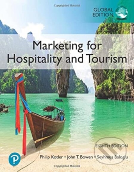 Kniha: Marketing for Hospitality and Tourism, Global Edition (James Makens, Seyhmus Baloglu, Philip Kotler a John Bowen). Pearson, 2021 Kniha: Marketing for Hospitality and Tourism, Global Edition (James Makens, Seyhmus Baloglu, Philip Kotler a John Bowen). Pearson, 2021