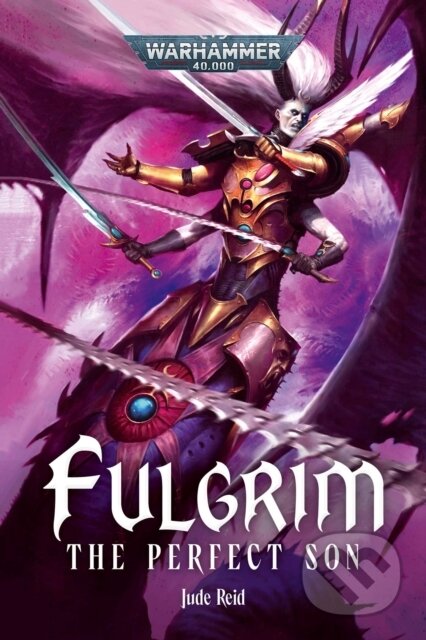 Kniha: Fulgrim: The Perfect Son (Jude Reid). Games Workshop, 2026 Kniha: Fulgrim: The Perfect Son (Jude Reid). Games Workshop, 2026