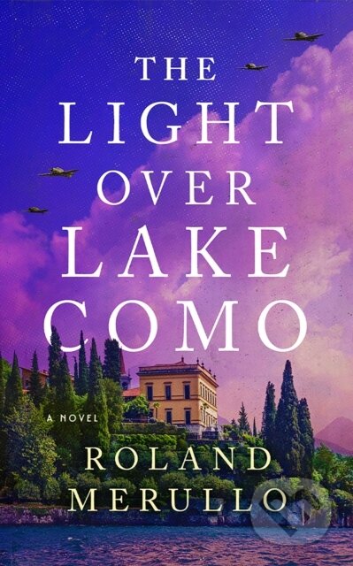 Kniha: The Light Over Lake Como (Roland Merullo). Lake Union Publishing, 2024 Kniha: The Light Over Lake Como (Roland Merullo). Lake Union Publishing, 2024