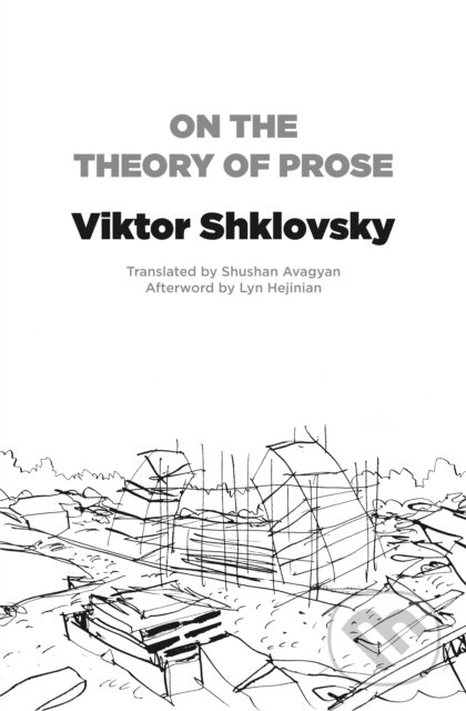 Kniha: Theory of Prose (Viktor Shklovsky). Dalkey Archive Press, 2022 Kniha: Theory of Prose (Viktor Shklovsky). Dalkey Archive Press, 2022